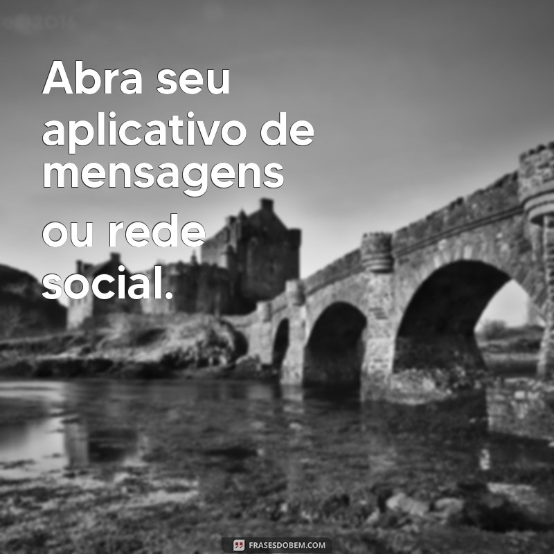 como compartilhar audio no status Abra seu aplicativo de mensagens ou rede social.