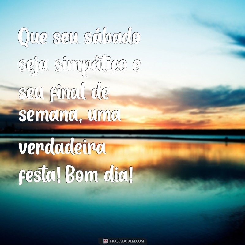 Frases Inspiradoras para um Bom Dia e um Excelente Final de Semana 