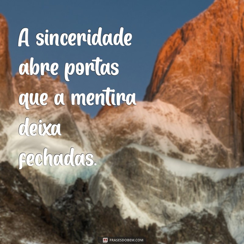 Frases Inspiradoras sobre Sinceridade: A Importância de Ser Verdadeiro 