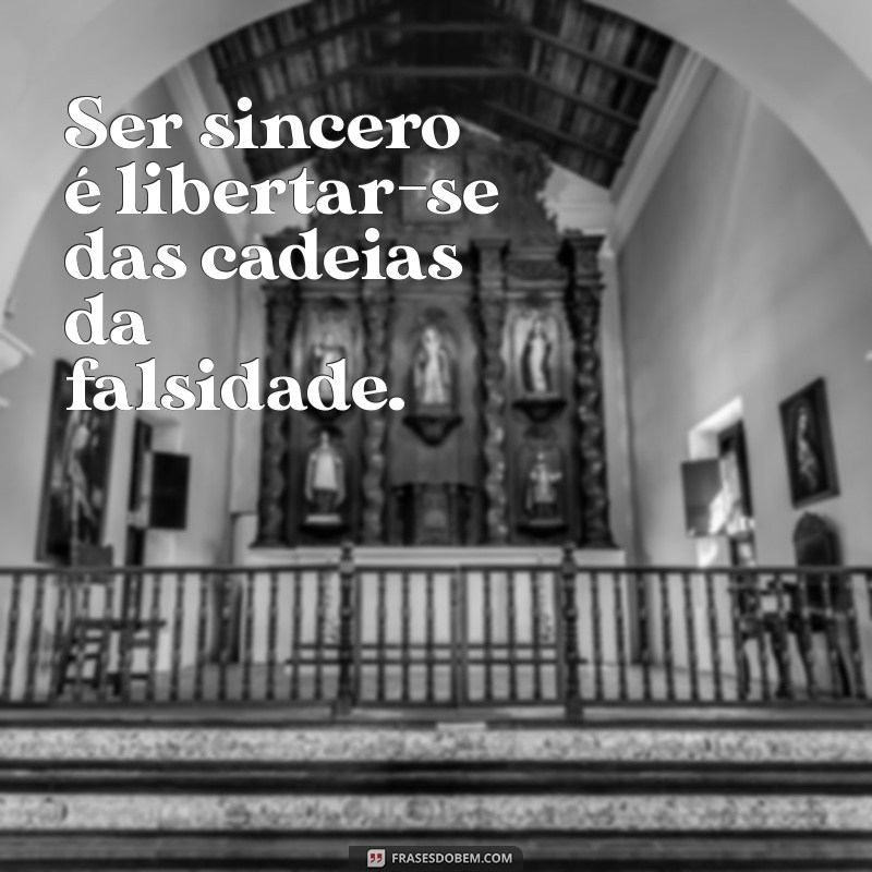 Frases Inspiradoras sobre Sinceridade: A Importância de Ser Verdadeiro 