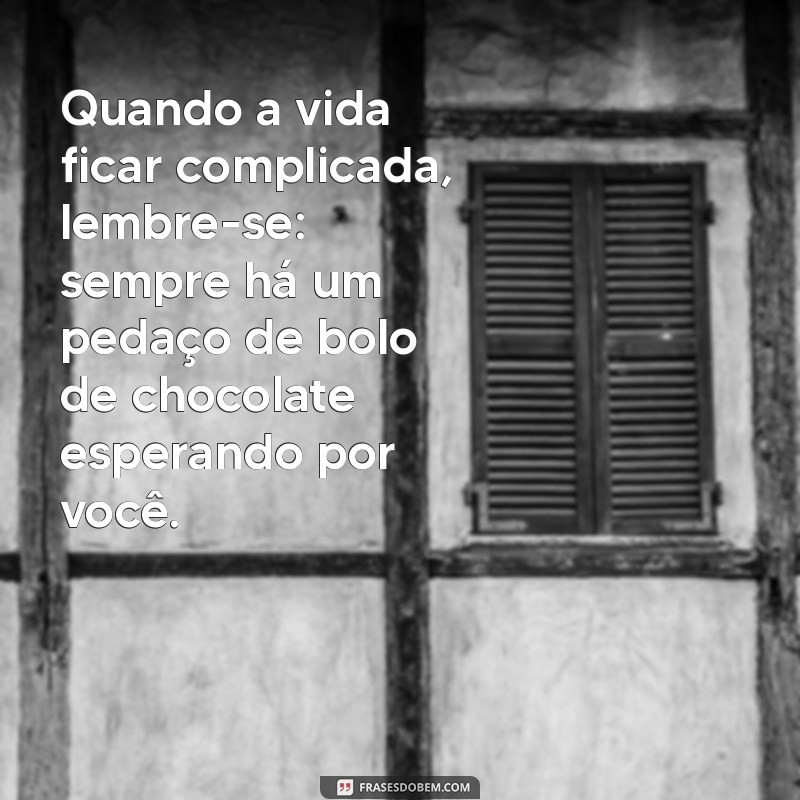 Deliciosas Frases de Bolo de Chocolate para Adoçar Seu Dia 