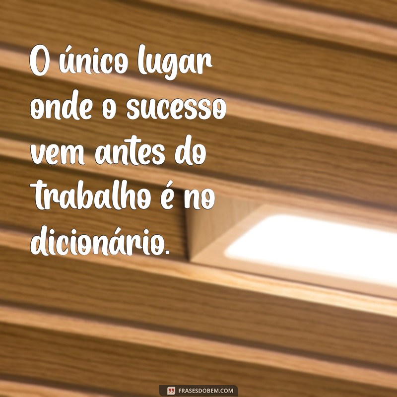 21 Frases Motivacionais para Aumentar sua Produtividade no Trabalho 