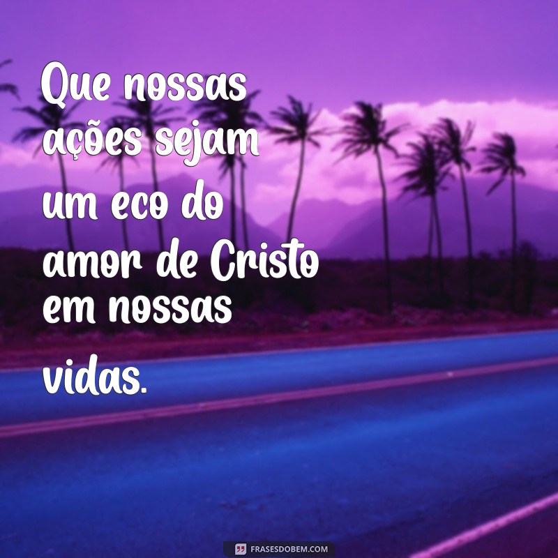 Imitando Cristo: Como Ser um Reflexo do Seu Amor e Ensinamentos 