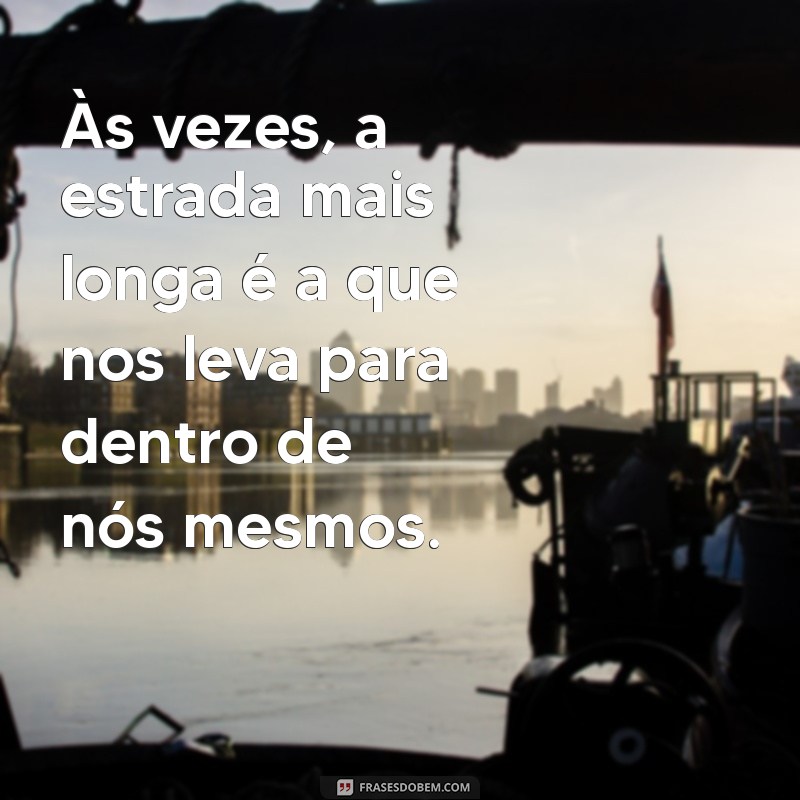 Frases Inspiradoras para Acompanhar Suas Viagens na Estrada 