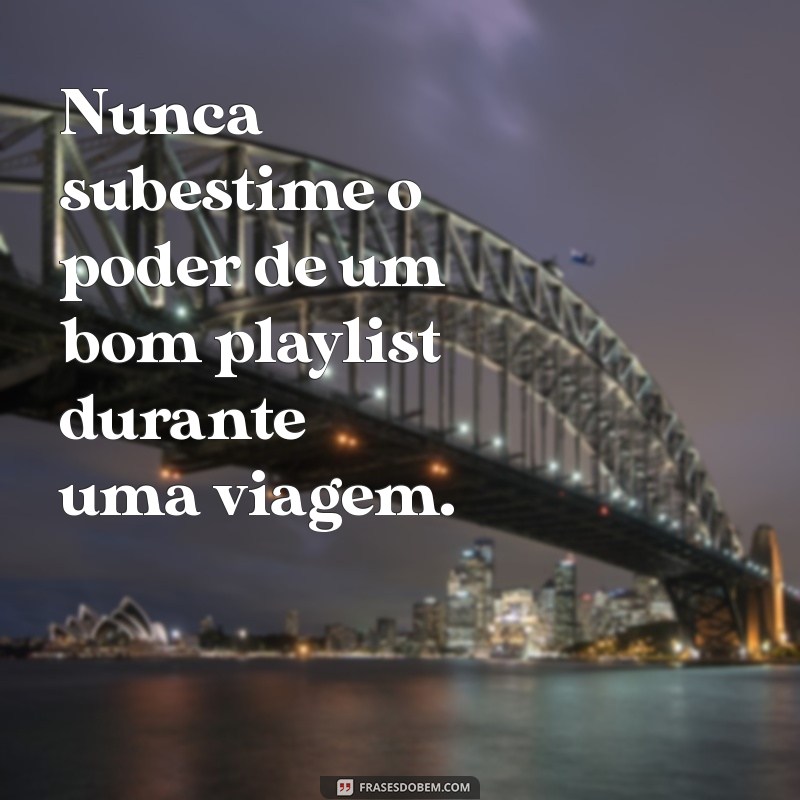 Frases Inspiradoras para Acompanhar Suas Viagens na Estrada 