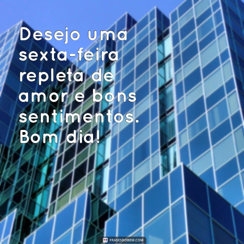 Bom Dia! Dicas para Aproveitar sua Sexta-Feira ao Máximo 