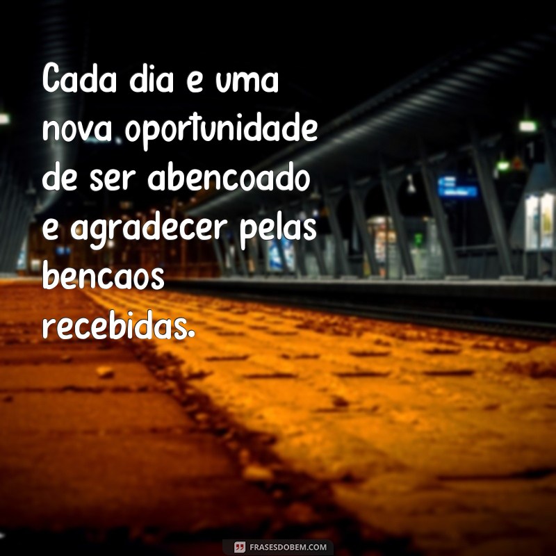 Descubra as mais inspiradoras frases de abençoado para iluminar seu dia! 