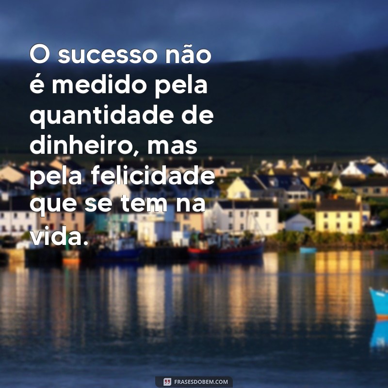 Descubra as melhores frases de sucesso para inspirar sua jornada 