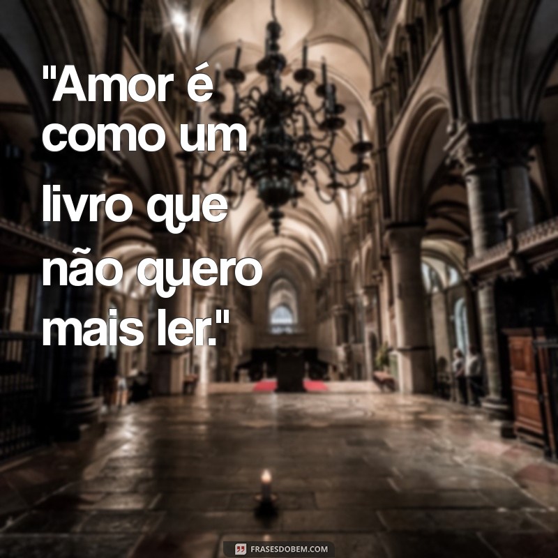 frases de desinteresse amoroso 