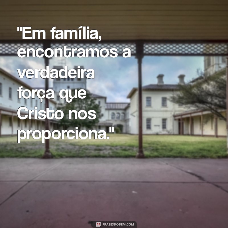 família em cristo frases 