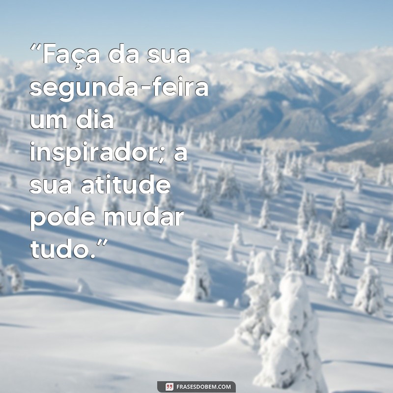 24 Frases Inspiradoras para Começar a Semana com Motivação no Trabalho 