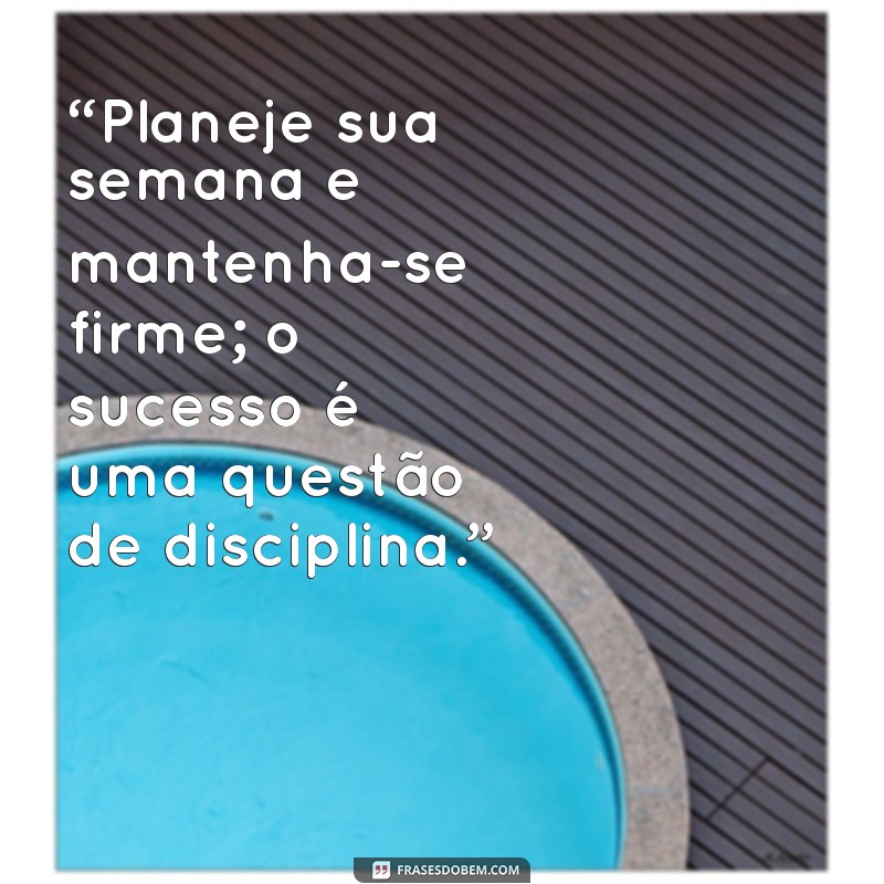 24 Frases Inspiradoras para Começar a Semana com Motivação no Trabalho 