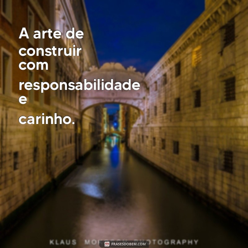 Frases Inspiradoras para Construtoras Civis: Motive Sua Equipe e Encante Seus Clientes 