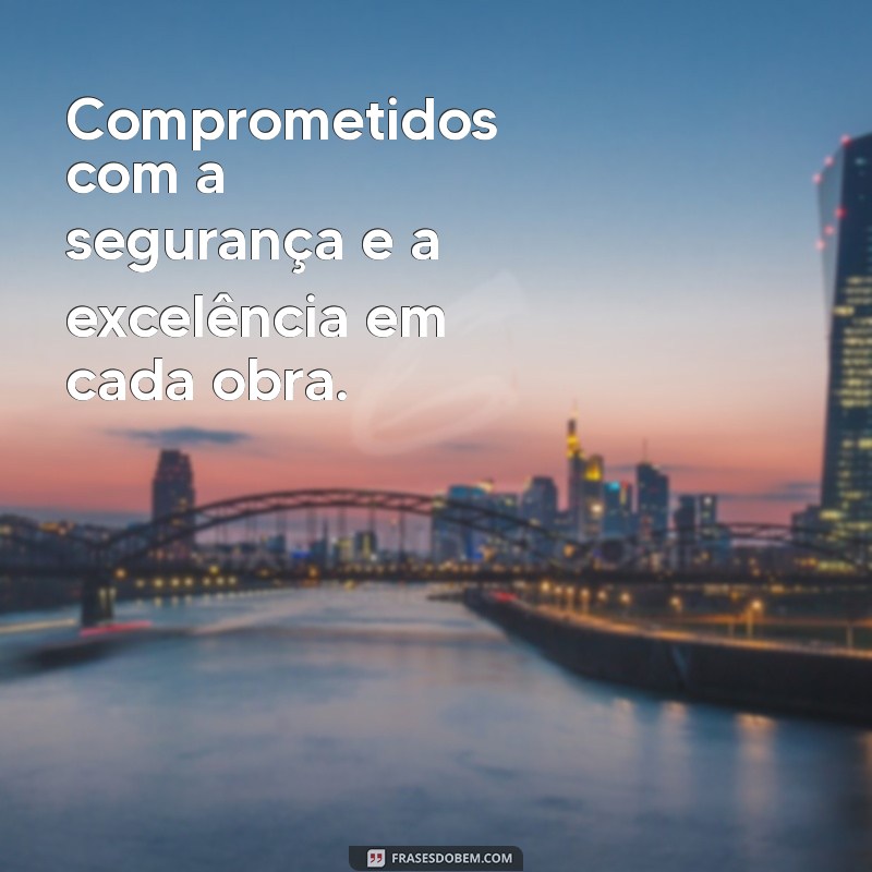 Frases Inspiradoras para Construtoras Civis: Motive Sua Equipe e Encante Seus Clientes 