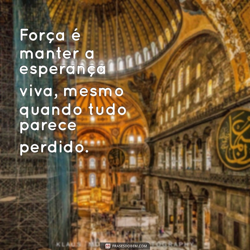 Frases Inspiradoras de Pessoas Fortes: Encontre Sua Força Interior 