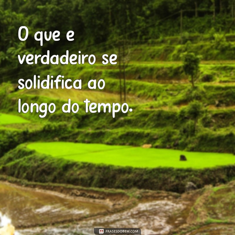 O Tempo Revela Verdades: Como Identificar Pessoas Autênticas e Falsas 