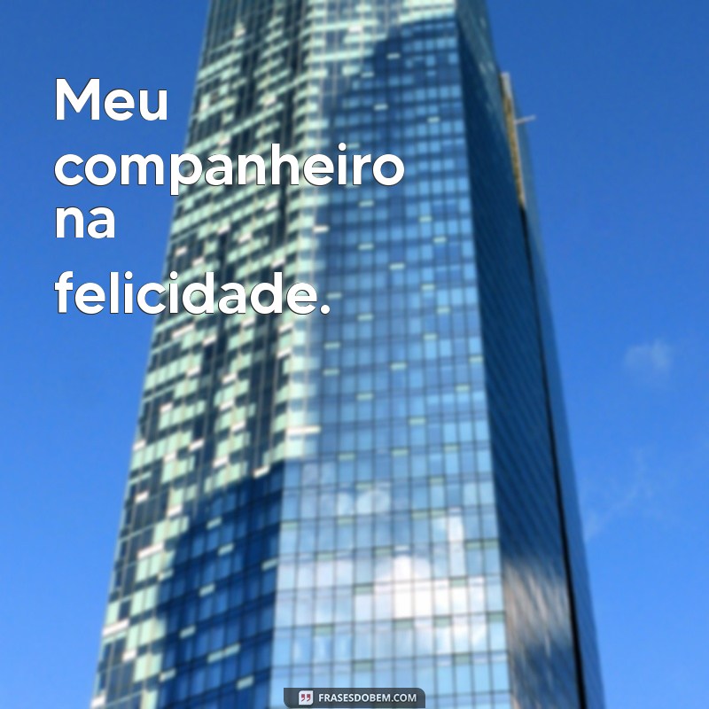 Frases Curtas para Celebrar a Amizade com Seu Companheiro 