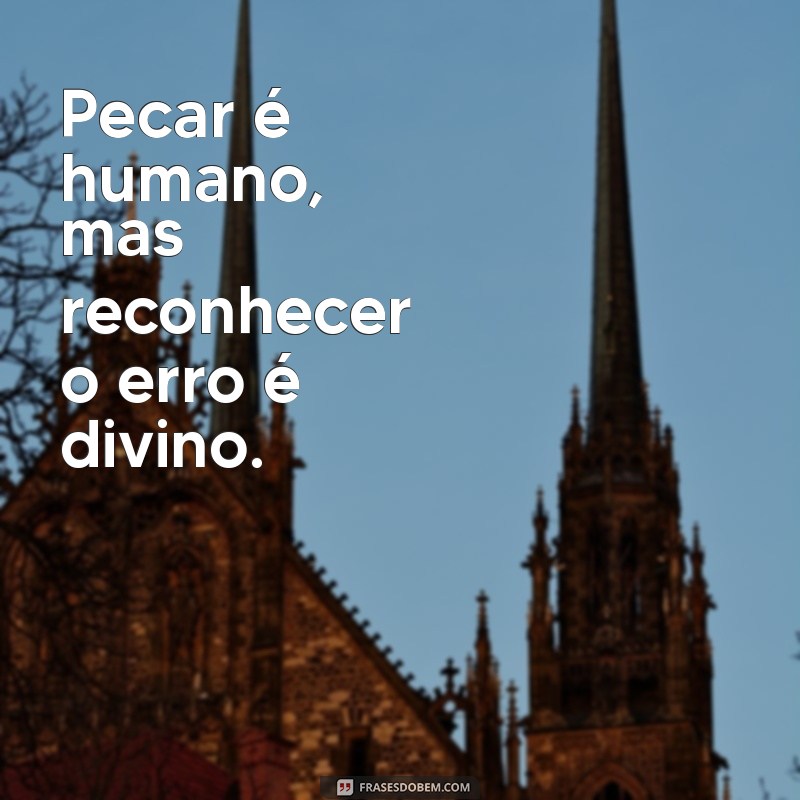 Frases Impactantes sobre Pecado: Reflexões e Inspirações para a Alma 