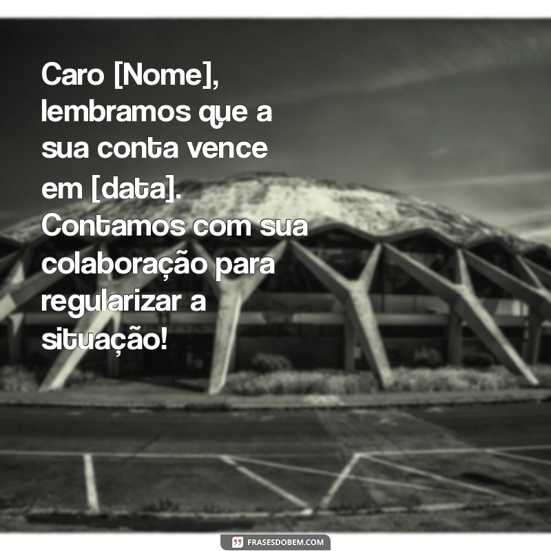 Modelo Eficaz de Mensagem de Cobrança: Aumente sua Taxa de Recebimento 