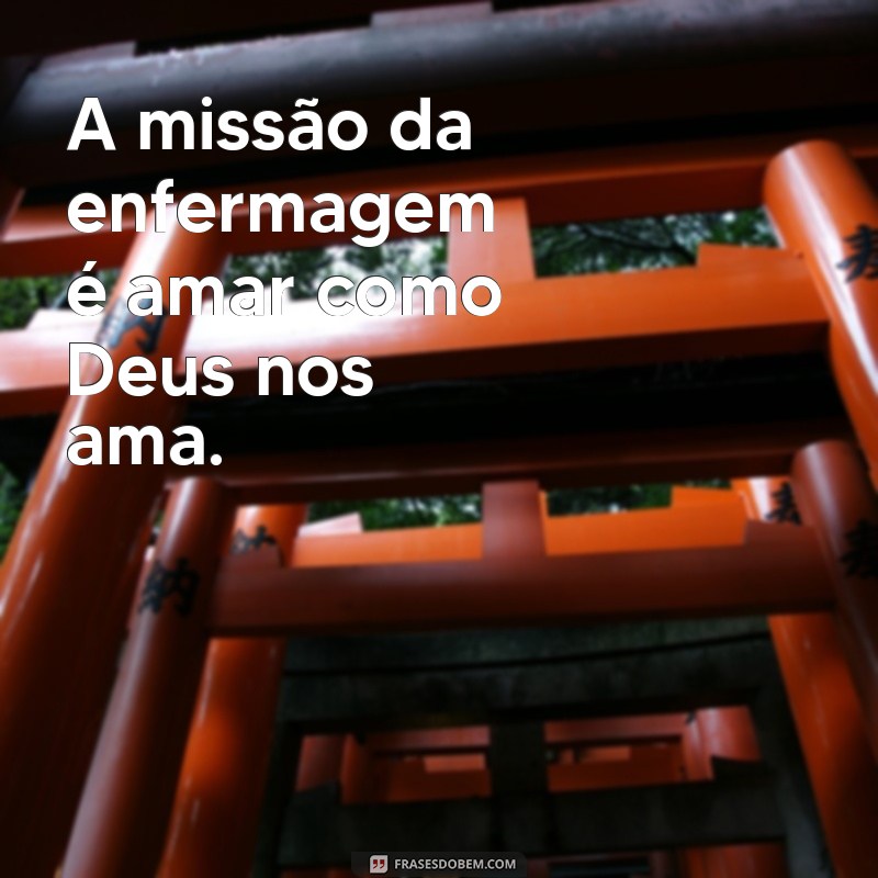 Frases Inspiradoras de Enfermagem: A Conexão com a Fé e Deus 