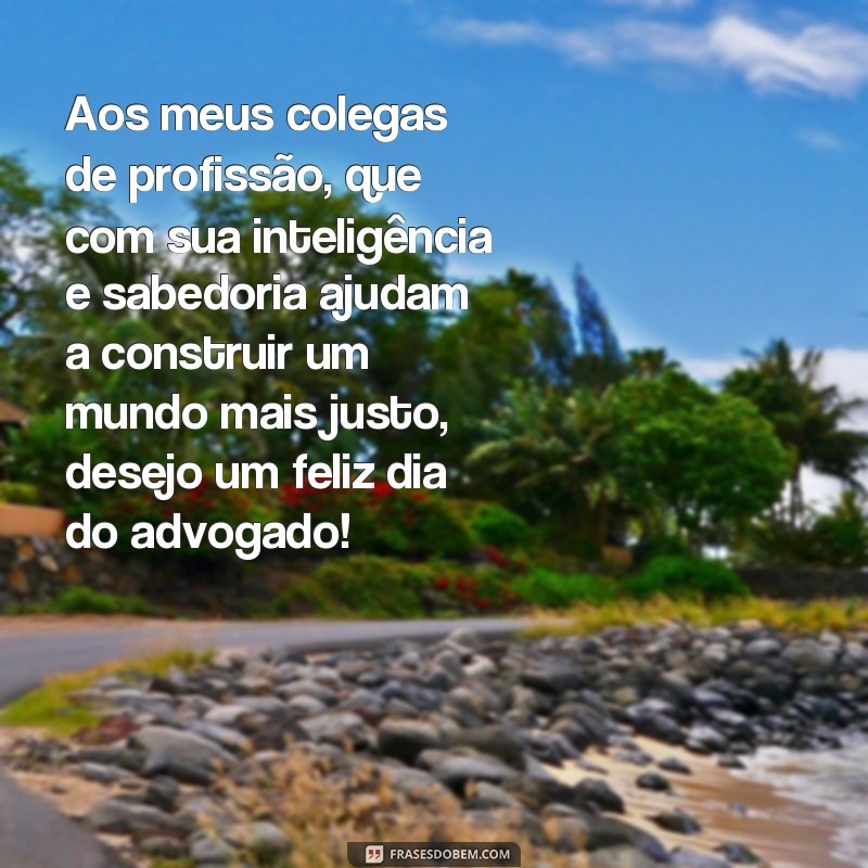 Descubra as melhores frases para comemorar o Dia do Advogado com alegria e gratidão! 