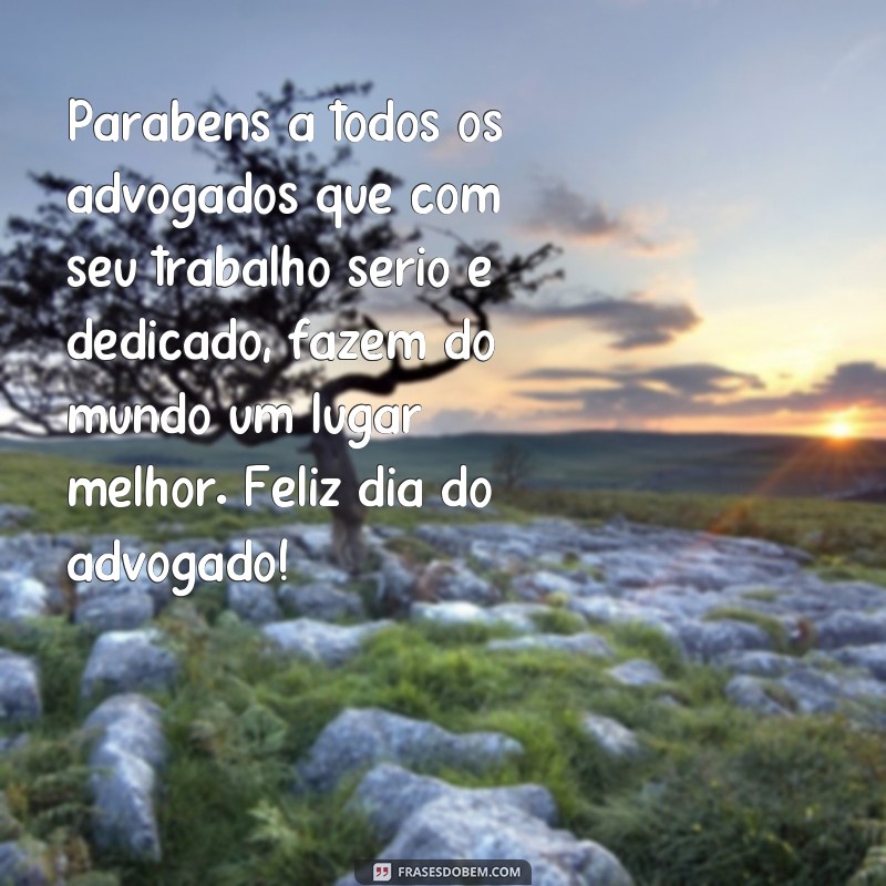 Descubra as melhores frases para comemorar o Dia do Advogado com alegria e gratidão! 