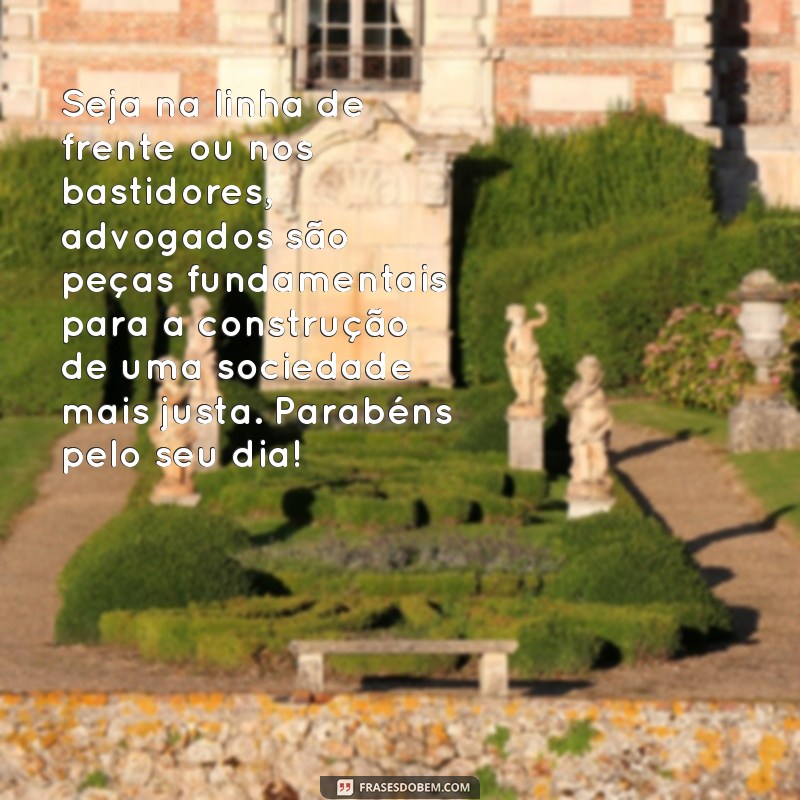 Descubra as melhores frases para comemorar o Dia do Advogado com alegria e gratidão! 