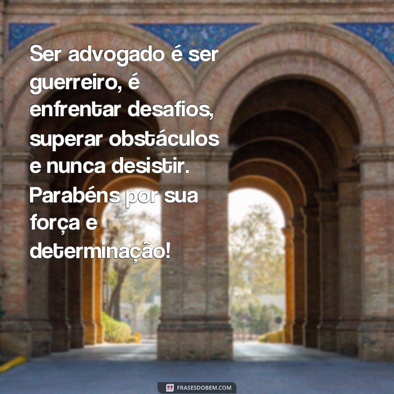 Descubra as melhores frases para comemorar o Dia do Advogado com alegria e gratidão! 