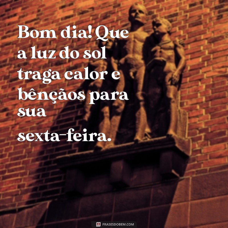 Mensagens Inspiradoras de Bom Dia para uma Sexta-Feira Abençoada 