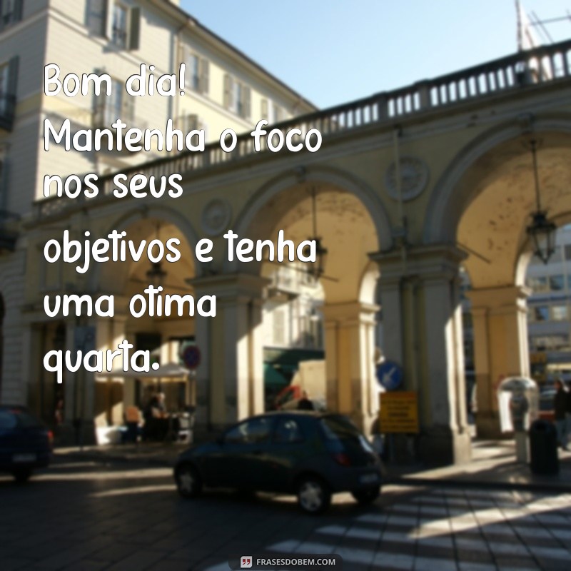 Frases Inspiradoras para um Bom Dia na Quarta-Feira 