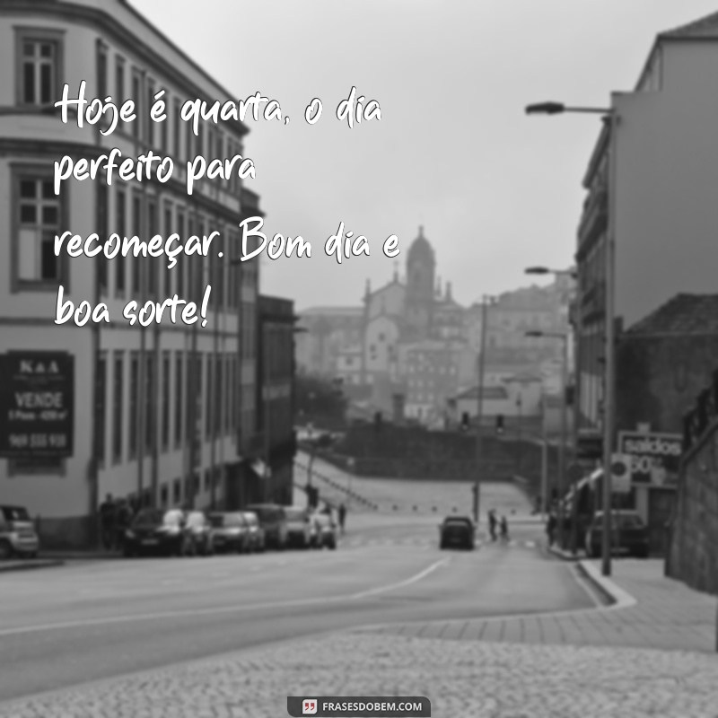 Frases Inspiradoras para um Bom Dia na Quarta-Feira 