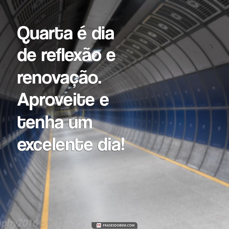 Frases Inspiradoras para um Bom Dia na Quarta-Feira 