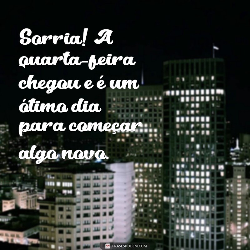 Frases Inspiradoras para um Bom Dia na Quarta-Feira 