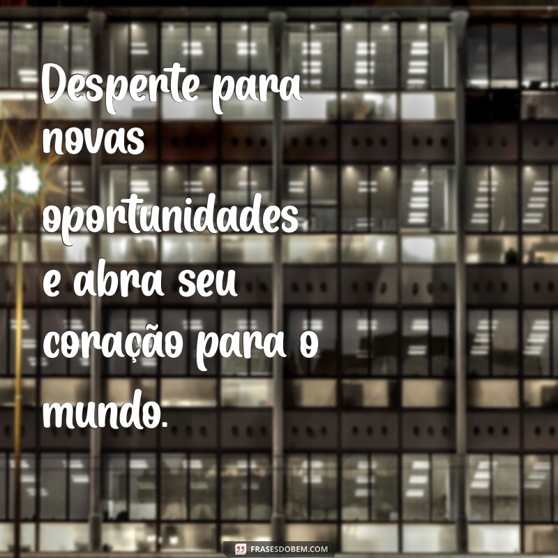 Frases Inspiradoras para Começar um Novo Dia com Motivação 