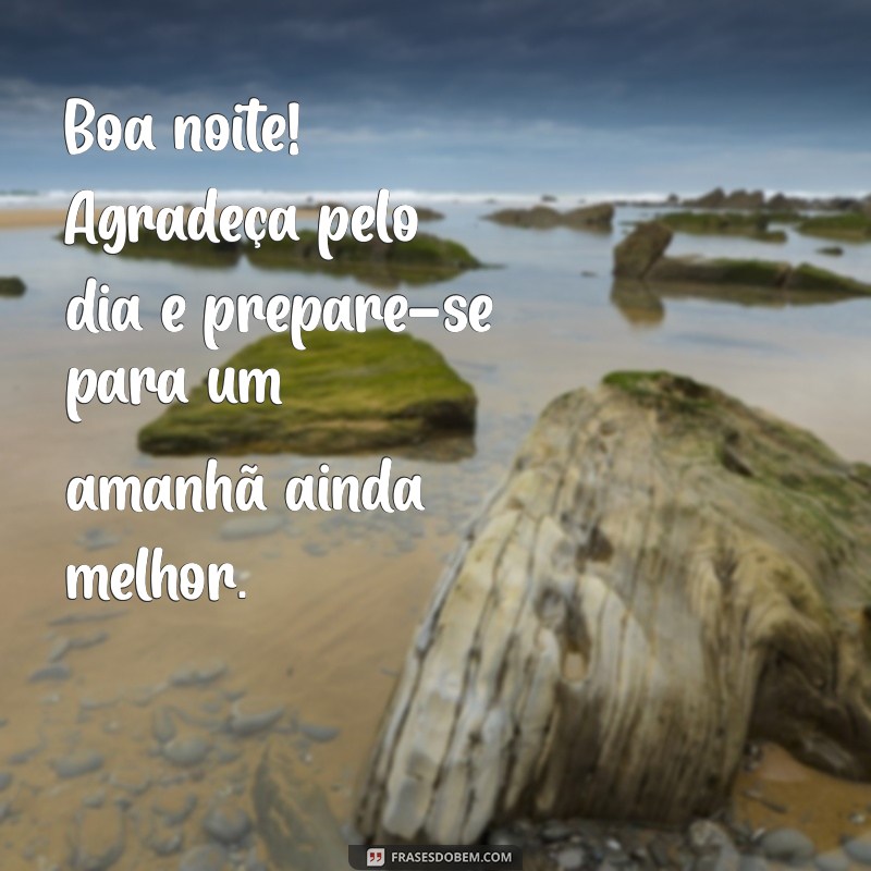 Como Desejar uma Boa Noite: Frases e Dicas para Encerrar o Dia com Positividade 