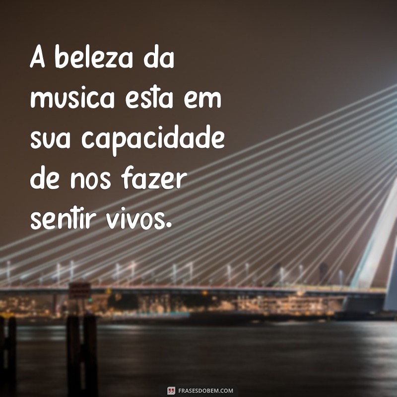 As Melhores Frases Inspiradoras Sobre Ouvir Música: Celebre a Melodia da Vida 