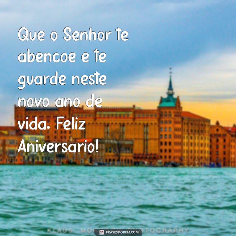 feliz aniversário mensagem bíblica Que o Senhor te abençoe e te guarde neste novo ano de vida. Feliz Aniversário!