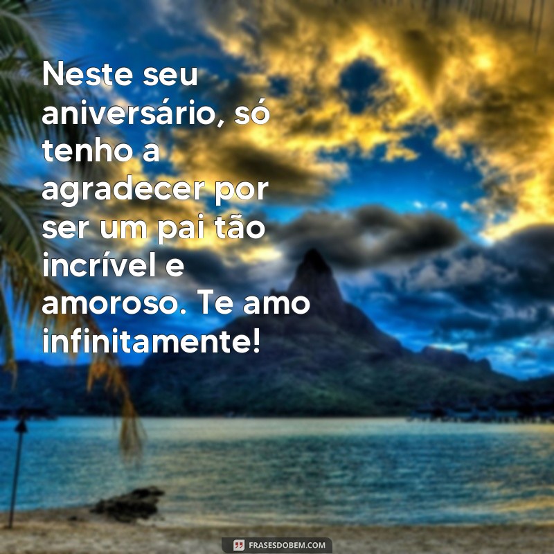 Emocione seu pai com as mais belas frases de aniversário: surpreenda-o e faça-o chorar! 