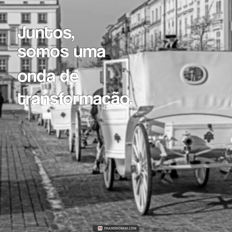 Frases Inspiradoras sobre Unidade: Fortaleça laços e crie conexões 