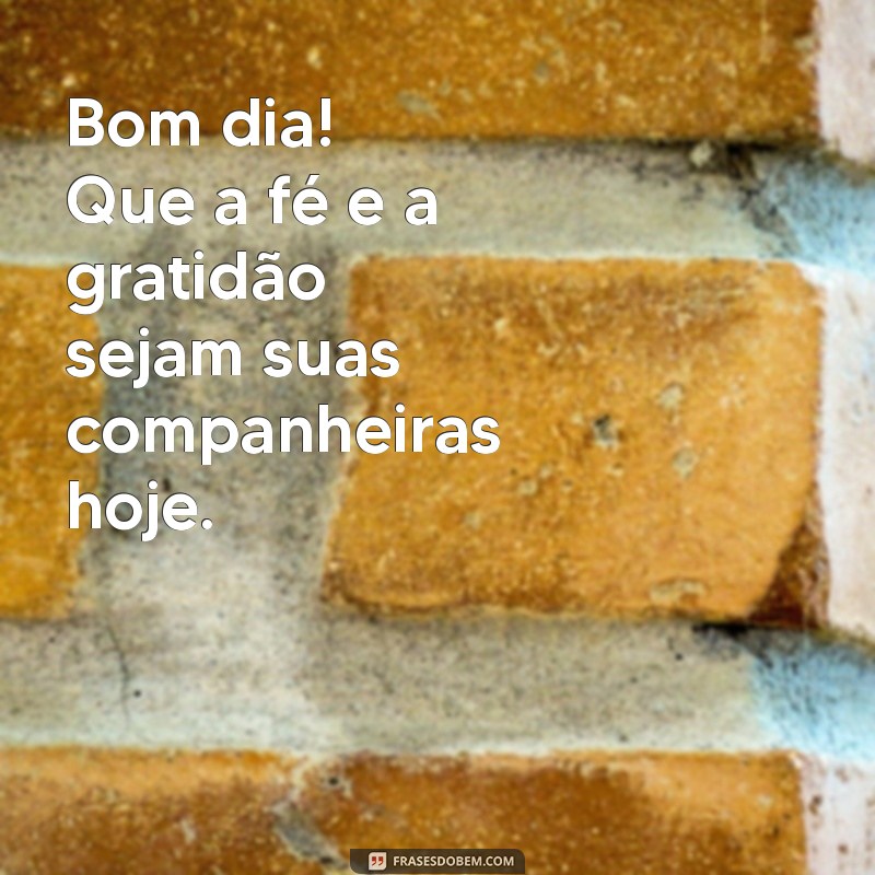 Frases de Bom Dia: Cultive a Gratidão a Deus Todos os Dias 