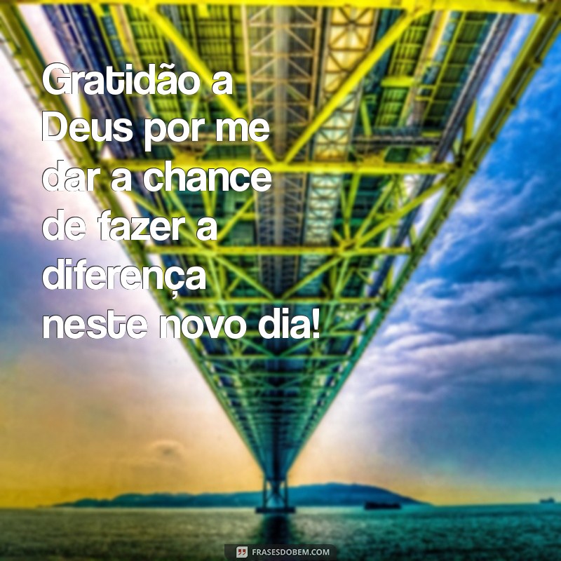 Frases de Bom Dia: Cultive a Gratidão a Deus Todos os Dias 