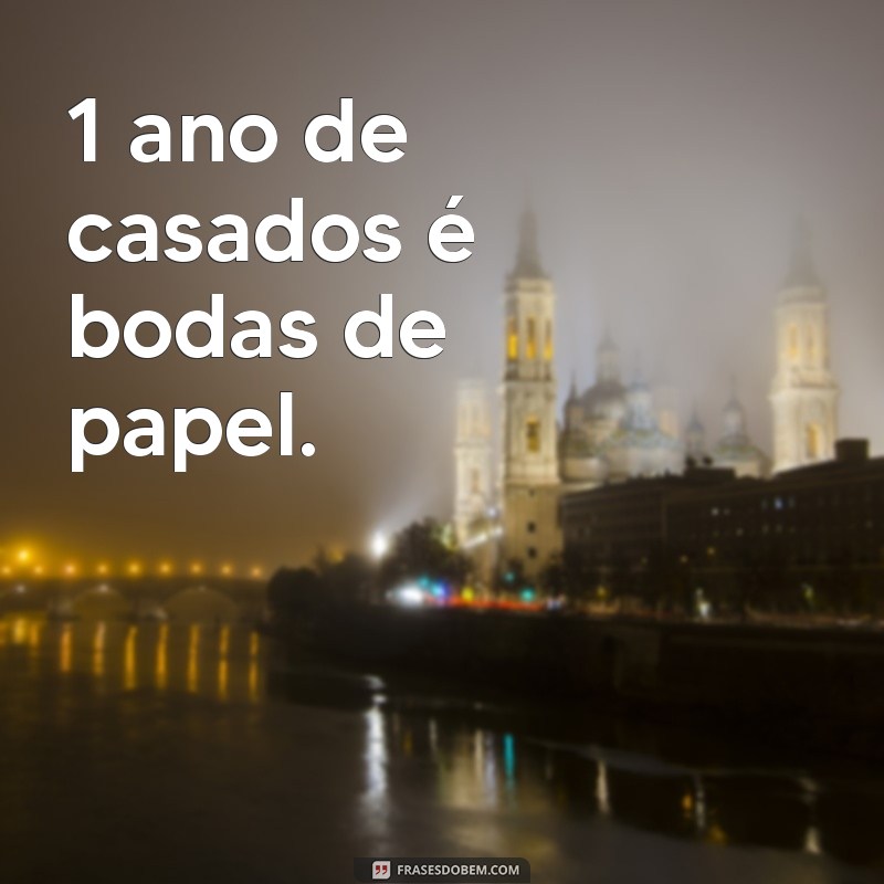 1 ano de casados é bodas de que 1 ano de casados é bodas de papel.