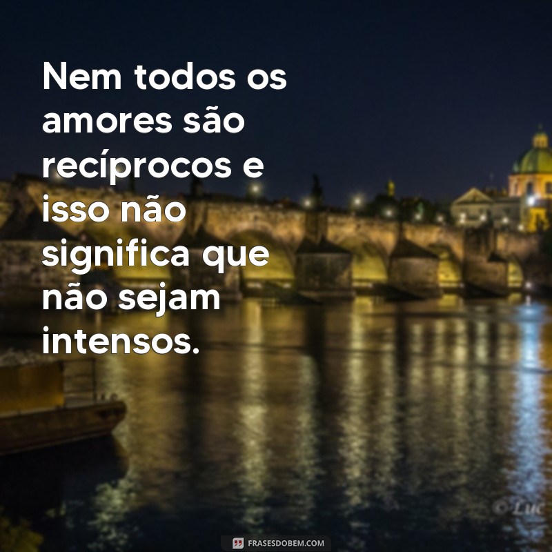 Descubra por que alguns amores da vida não são para sempre - Frases inspiradoras 