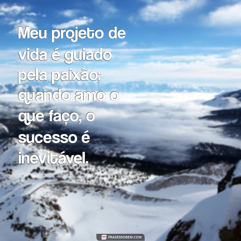 Transforme Seus Sonhos em Realidade: Frases Inspiradoras para um Projeto de Vida de Sucesso 