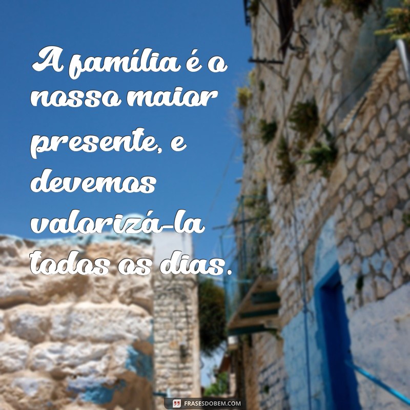 Frases Inspiradoras sobre Família para Status de Redes Sociais 