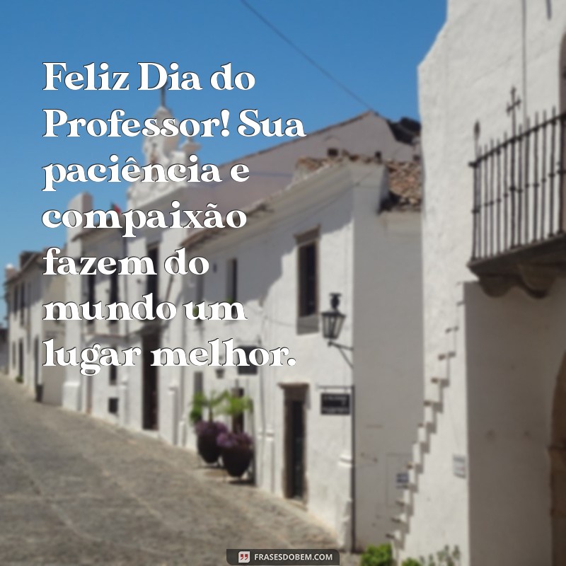 Mensagens Inspiradoras para Celebrar o Dia do Professor 