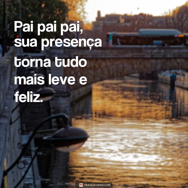 Descubra as melhores frases para expressar amor e admiração pelo seu pai! 