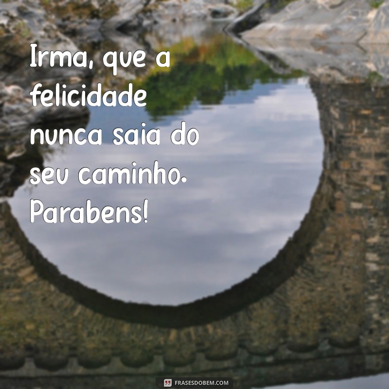 Frases Emocionantes de Aniversário para Celebrar sua Irmã 