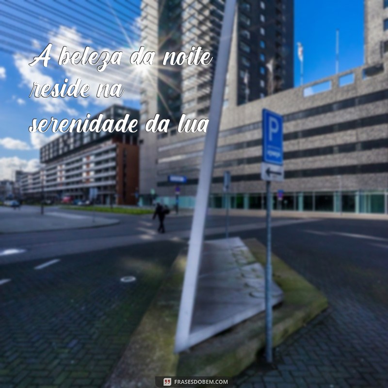 Frases Encantadoras para Legendar Suas Fotos da Lua 