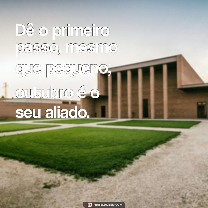 Frases Motivacionais para Inspirar seu Outubro: Renove sua Energia e Foco 